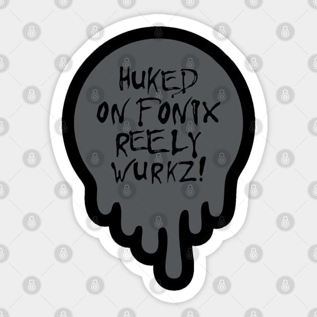 Huked on Fonix Sticker by DavesTees